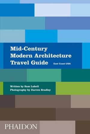 Mid-Century Modern Architecture Travel Guide de Sam Lubell