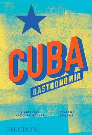 Cuba. Gastronomía (Cuba: The Cookbook) (Spanish Edition) de Madelaine Vazquez Galvez