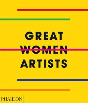 Great Women Artists de Phaidon Editors