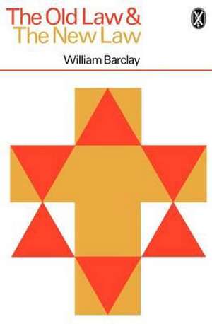 The Old Law and the New Law de William Barclay