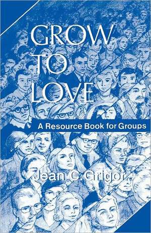 Grow to Love de Jean C. Grigor