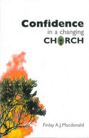 Confidence in a Changing Church de Finlay a. J. MacDonald