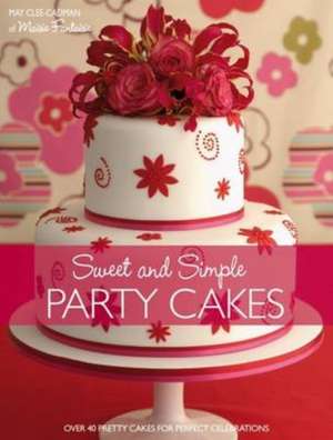 Clee-Cadman, M: Sweet and Simple Party Cakes de May (Author) Clee-Cadman