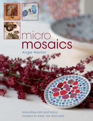 Weston, A: Micro Mosaics