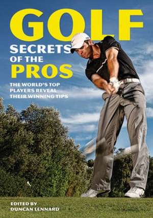 Golf Secrets of the Pros de Duncan Lennard