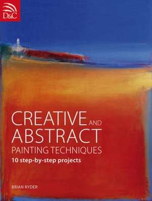 CREATIVE & ABSTRACT PAINTING TECHNIQUE de Brian Ryder