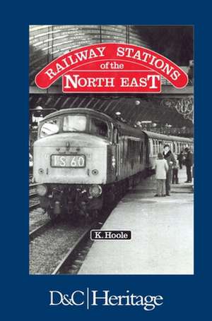 Railway Stations of the North East de Ken Hoole