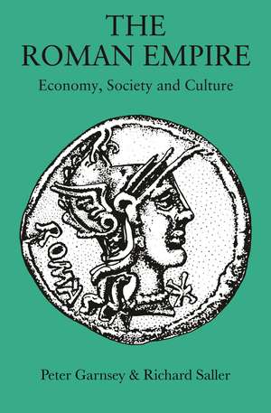 Roman Empire: Economy, Society and Culture de Peter Garnsey