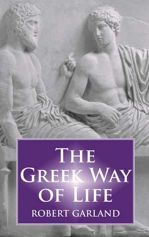 The Greek Way of Life de Robert Garland