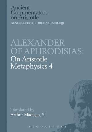 Alexander of Aphrodisias: On Aristotle Metaphysics 4 de Arthur Madigan