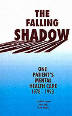 The Falling Shadow: One Patient's Mental Health Care, 1978-93 de Sir Louis Blom-Cooper