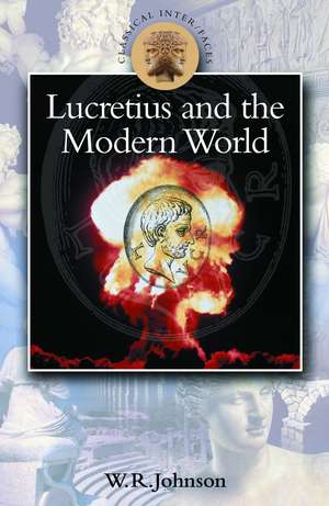 Lucretius in the Modern World de Professor W.R. Johnson