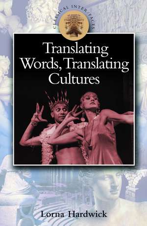 Translating Words, Translating Cultures de Professor Lorna Hardwick