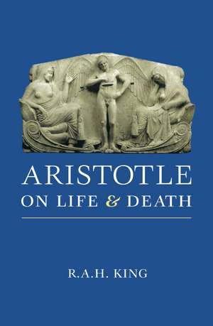 Aristotle on Life and Death de R.A.H. King