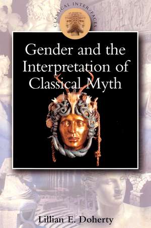 Gender and the Interpretation of Classical Myth de Lillian Doherty