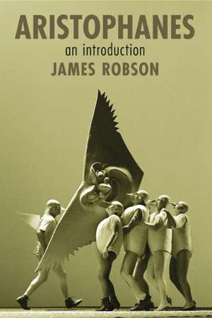 Aristophanes: An Introduction de James Robson