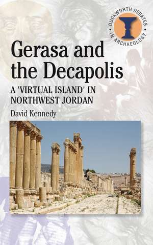 Gerasa and the Decapolis de David Kennedy