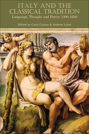 Italy and the Classical Tradition: Language, Thought and Poetry 1300-1600 de Professor Andrew Laird