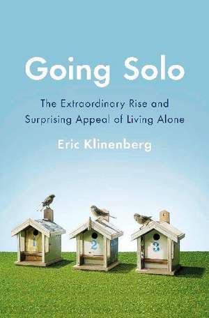 Klinenberg, E: Going Solo de Eric Klinenberg