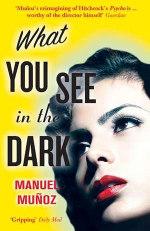 What You See in the Dark de Manuel Munoz