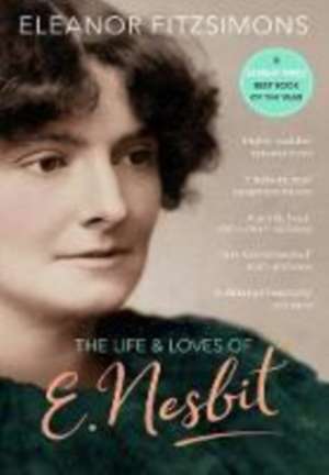 The Life and Loves of E. Nesbit de Eleanor Fitzsimons