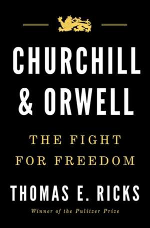 Ricks, T: Churchill and Orwell de Thomas E. Ricks