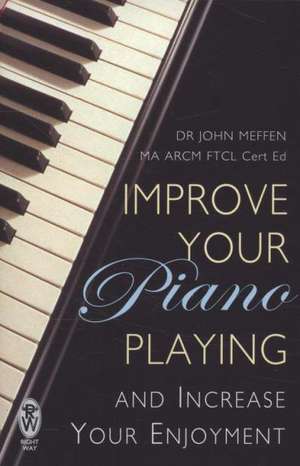 Meffen, D: Improve Your Piano Playing de Dr John Meffen