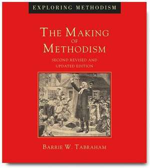 The Making of Methodism de Barrie W. Tabraham