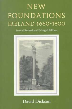 New Foundations (Revised Edition): Ireland 1660-1800 de David Dickson