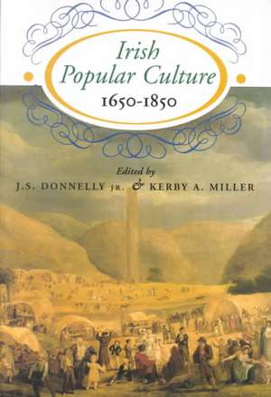 Irish Popular Culture 1650 - 1850 de J. S. Donnelly