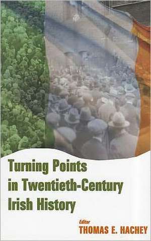 Turning Points in Twentieth-Century Irish History de Thomas E. Hachey