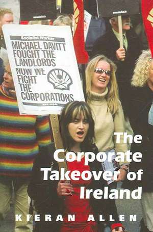 The Corporate Takeover of Ireland de Kieran Allen