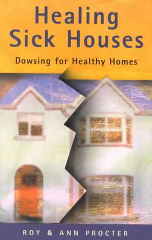 Healing Sick Houses de Roy Procter