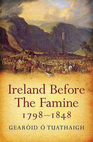 Ireland Before the Famine 1798 - 1848 de Gearoid O'Tuathaigh