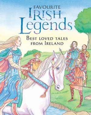 Favourite Irish Legends: Best Loved Tales from Ireland de Yvonne Carroll