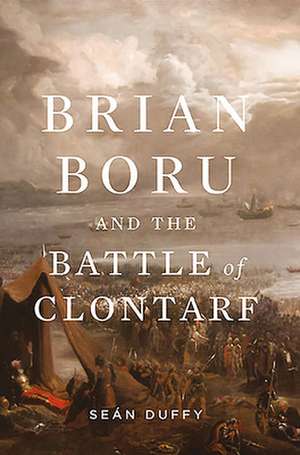 Brian Boru and the Battle of Clontarf de Sean Duffy