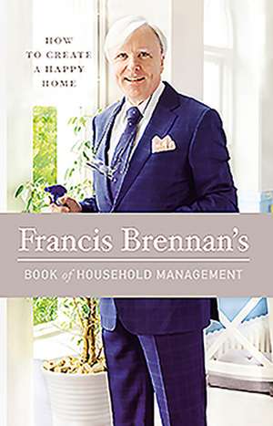 Francis Brennan's Book of Household Management de Francis Brennan