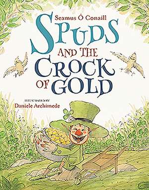 Spuds and the Crock of Gold de Séamus Ó. Conaill