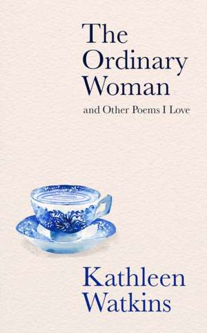 Ordinary Woman and Other Poems I Love de Kathleen Watkins