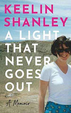 A Light That Never Goes Out de Keelin Shanley