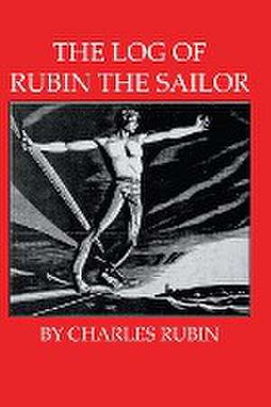 The Log of Rubin the Sailor de Charles Rubin