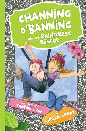 Channing O'Banning and the Rainforest Rescue de Angela Spady