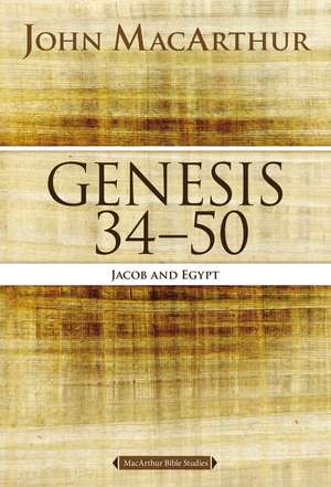 Genesis 34 to 50: Jacob and Egypt de John F. MacArthur