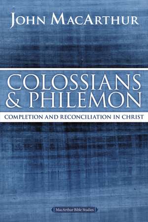 Colossians and Philemon: Completion and Reconciliation in Christ de John F. MacArthur