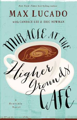 Miracle at the Higher Grounds Cafe (International Edition) de Max Lucado