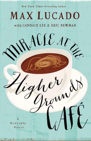 Miracle at the Higher Grounds Cafe de Max Lucado