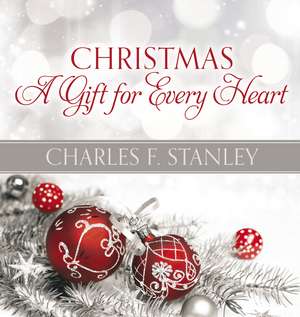 Christmas: A Gift for Every Heart de Charles F. Stanley