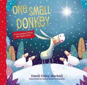 One Small Donkey for Little Ones: A Christmas Story de Dandi Daley Mackall