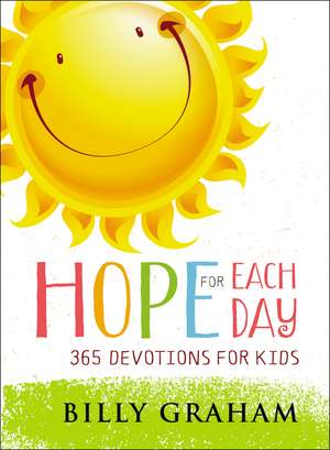 Hope for Each Day: 365 Devotions for Kids de Billy Graham