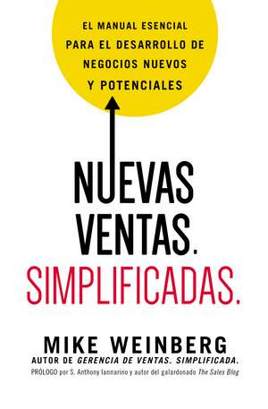 Nuevas ventas. Simplificadas.: El manual esencial para el desarrollo de posibles y nuevos negocios de Mike Weinberg